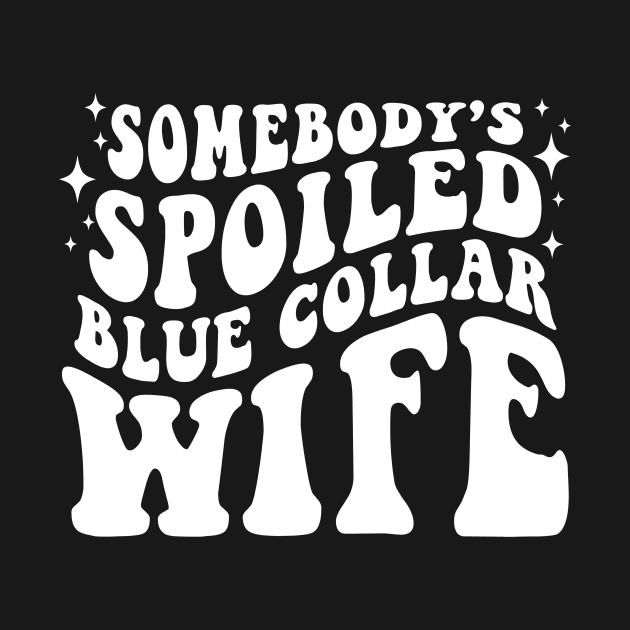 Somebody's Spoiled Blue Collar Wife by Rosiengo