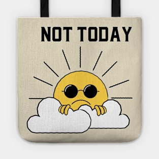 The Sun Doesn't Want to Come Out Today Tote