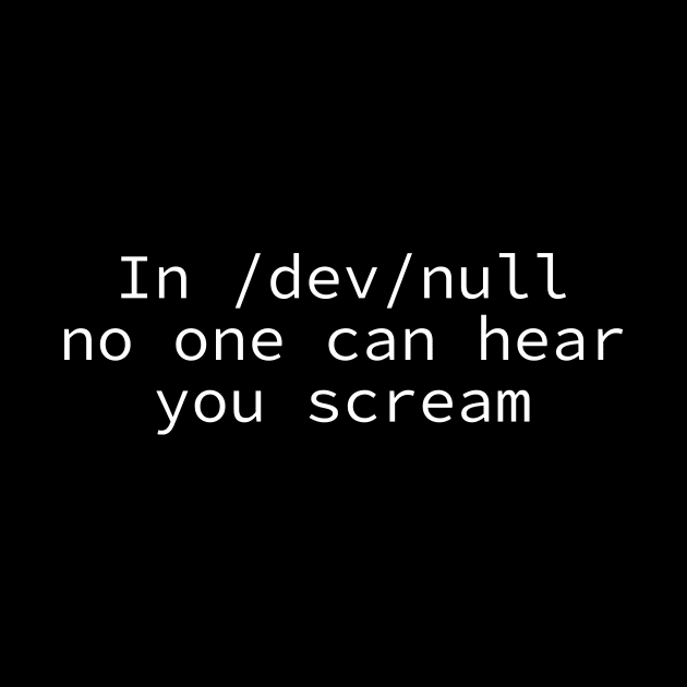 In /dev/null no one can hear you scream by The D Family