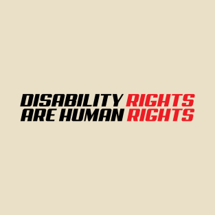 disability rights are civil rights , Disability Rights Are Human Rights T-Shirt