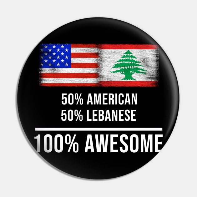 50% American 50% Lebanese 100% Awesome - Gift for Lebanese Heritage From Lebanon Pin by Country Flags