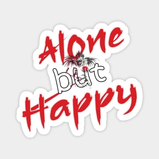 Alone but Happy Magnet