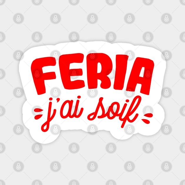 Feria j'ai soif alcool Magnet by Mr Youpla