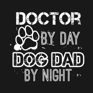 Doctor By Day Dog By Night Puppy Dog Pet T-Shirt