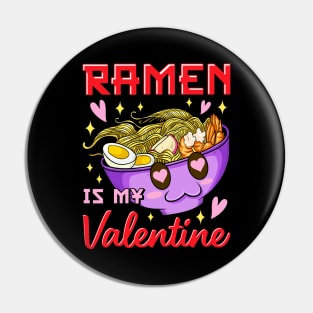 Funny Ramen Is My Valentine Cute Anime Kawaii Pin