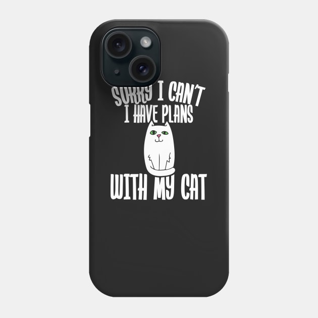 Sorry I can't I have plans with my cat Phone Case by bubbsnugg