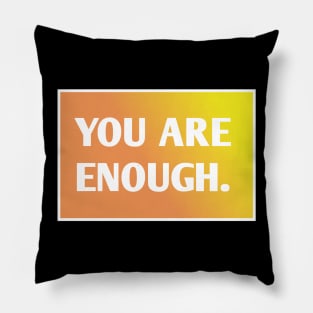 You Are Enough Pillow