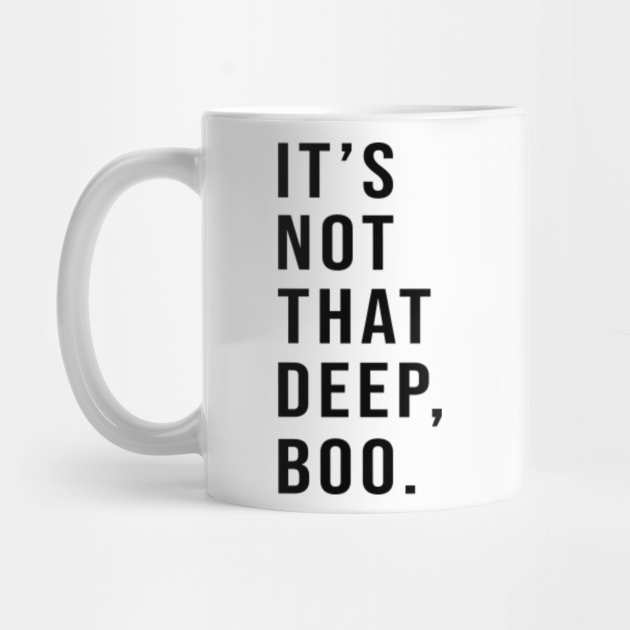 It S Not That Deep Boo Its Not That Deep Boo Mug Teepublic