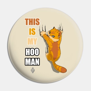 This is my hooman orange Pin