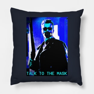 TALK TO THE MASK Pillow