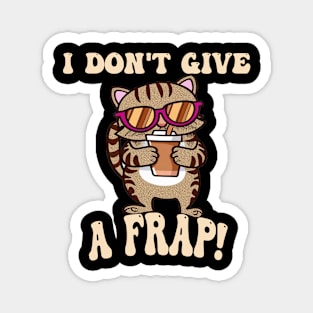 Cat & Coffee Lover I Don't Give A Frap Funny Magnet