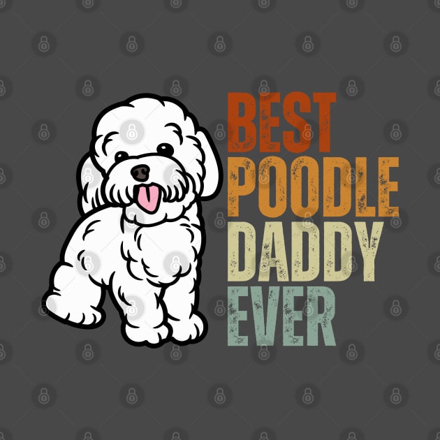 Vintage Best Poodle Dad Ever Funny Puppy Poodle Dog Lover by Just Me Store