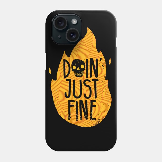 Doin' Just Fine Phone Case by DinoMike