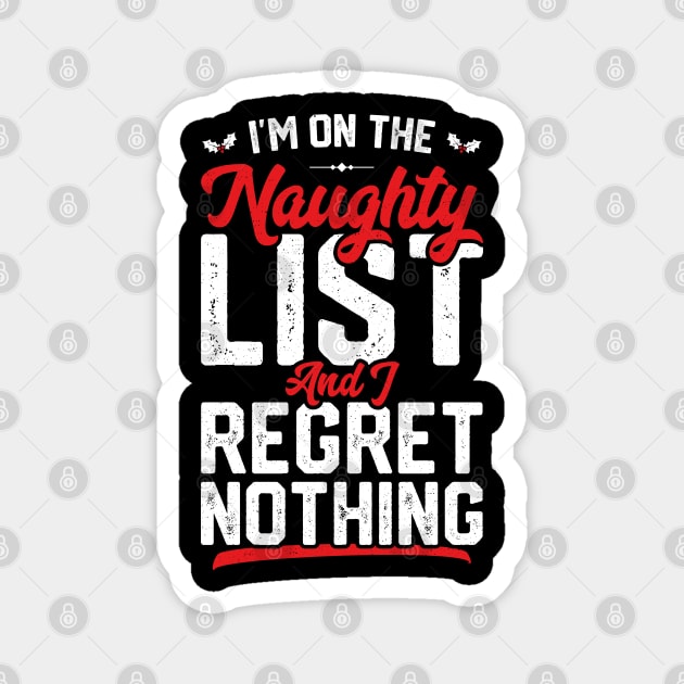 I'm On The Naughty List And I Regret Nothing Funny Christmas Magnet by trendingoriginals