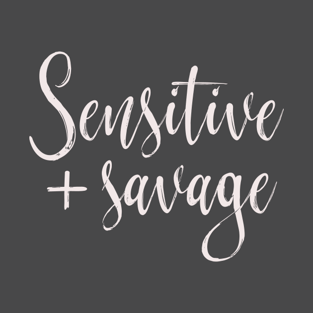 Sensitive + Savage by EpicSonder2017