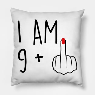 I Am 9 Plus 1 Middle Finger For A 10th Birthday For Women Pillow