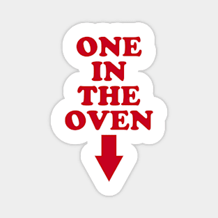 ONE IN THE OVEN Magnet