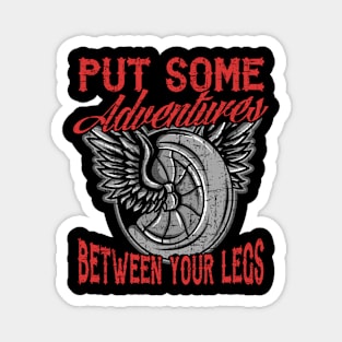 Motorcycle Biker Put Some Adventures Between Your Legs Magnet