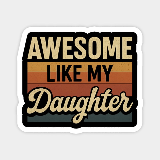 Awesome-Like-My-Daughter Magnet by ArtistTee ⭐⭐⭐⭐⭐