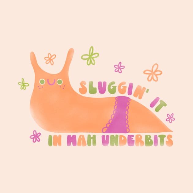 Sluggin It in my Underbits by sadsquatch