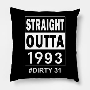 Straight Outta 1993 Dirty 31 31 Years Old Birthday Pillow