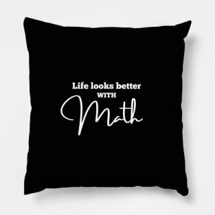 Life Looks Better With Math Pillow