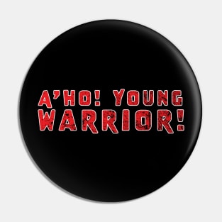 A'ho! Young Warrior! Pin