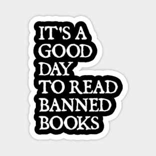 It's A Good Day To Read Banned Books Magnet