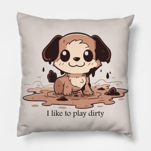 I like to play dirty (dog) Pillow