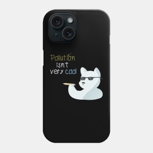 Pollution isn't very cool Polar Bear Global Warming Phone Case