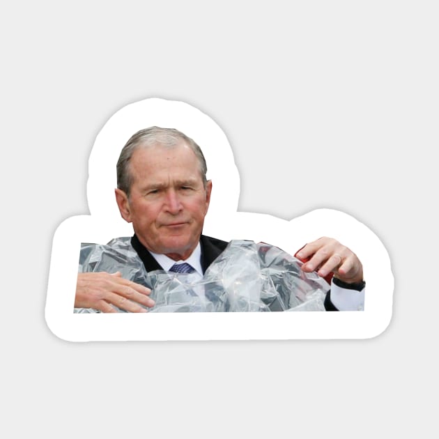 George W Bush - Rain Poncho Meme Magnet by tziggles