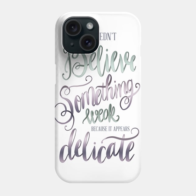 YOU NEEDN'T BELIEVE Phone Case by Catarinabookdesigns