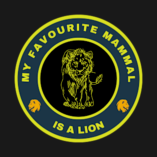 My favourite mammal is a Lion T-Shirt