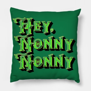 Hey, Nonny Nonny Pillow