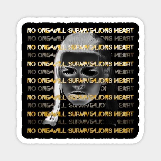 WHITNEY QUNN ''NO ONE WILL SURVIVE LIONS HEART'' Magnet by KVLI3N