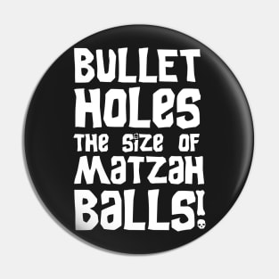 Bullet Holes the Size of Matzah Balls! Pin