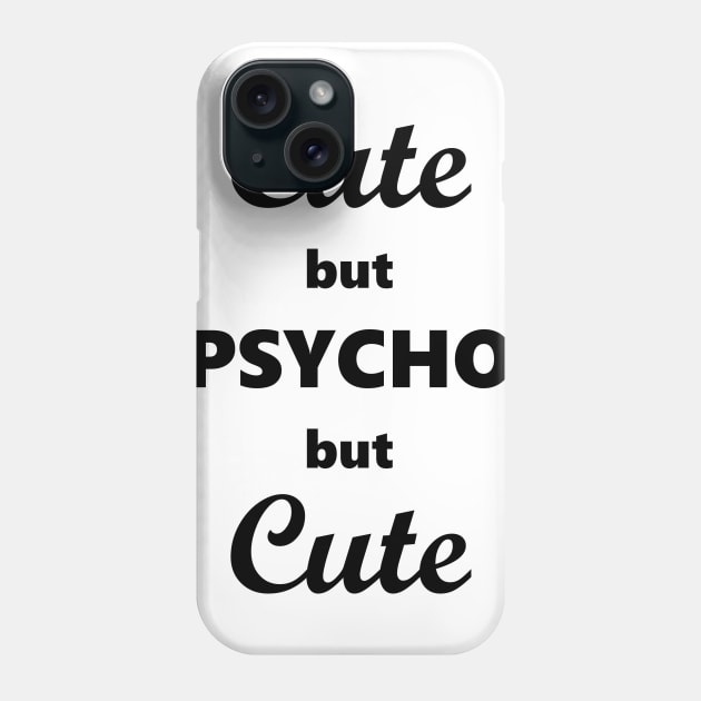 Cute but psycho but cute Phone Case by alened