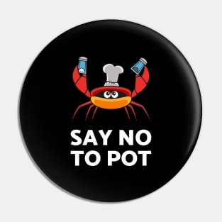 Say No To Pot Tshirt For The Crab Catchers Or Crab Lovers Pin