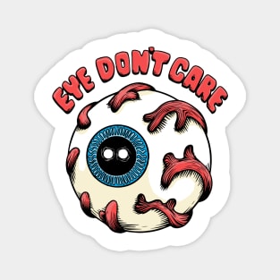 Eye Don't Care Magnet