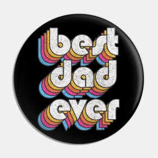 Best Dad Ever! Retro Faded-Style Typography Design Pin