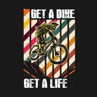 Get A Bike Get A Life Mountain Bike Design T-Shirt