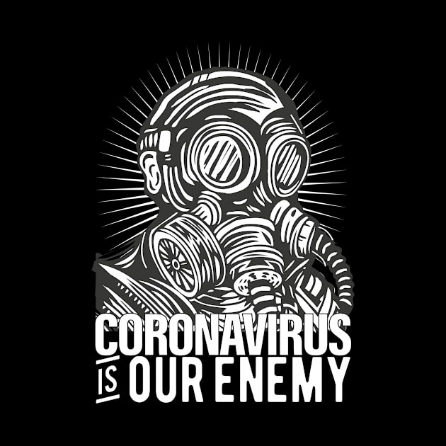 CORONAVIRUS IS OUR ENEMY CORONAVIRUS COVID-19  T-SHIRT DESIGN by Chameleon Living