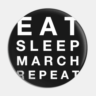 Eat Sleep March Repeat Pin