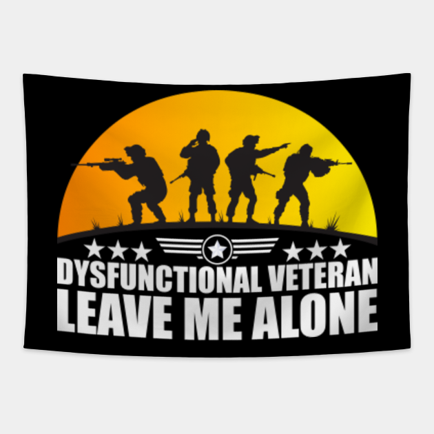 Veteran - Dysfunctional Veteran leave me alone - Veteran - Tapestry