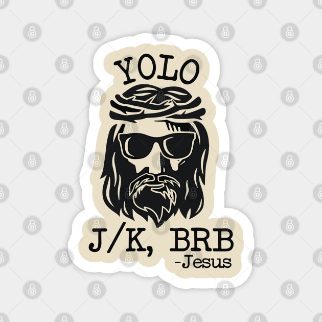 Yolo Jk Brb Jesus Easter Day Magnet by RansomBergnaum