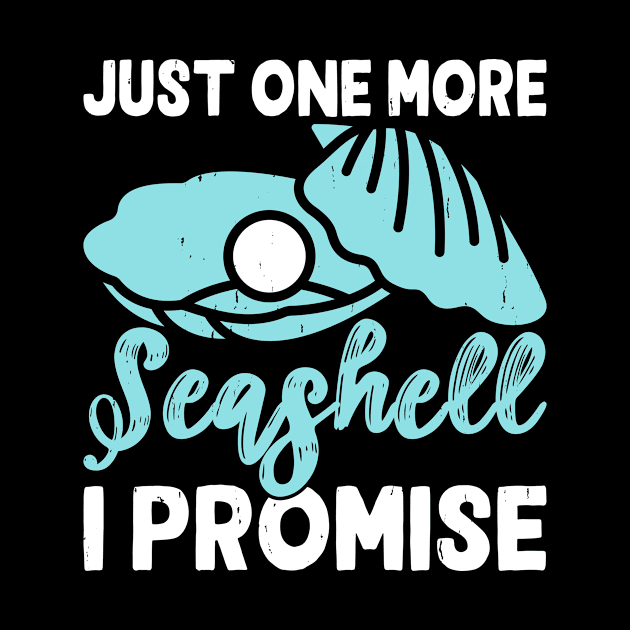 Just One More Seashell I Promise Shirt For Women Men T-Shirt by Gocnhotrongtoi