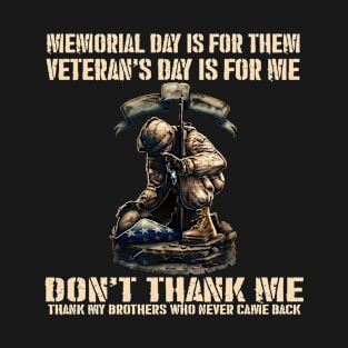 Memorial Day Is For Them Veteran's Day Is For Me T-Shirt