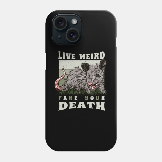 Live Weird Fake Your Death Opossum Phone Case by Visual Vibes