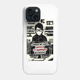 Coder by day, family IT support by night Phone Case