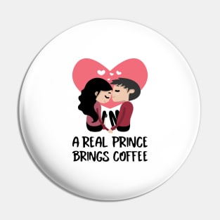 A real prince brings coffee Pin